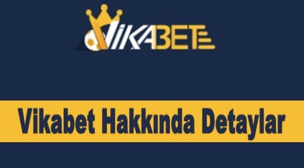 Vikabet Hakkında Detaylar