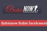 Bahisnow Bahis İncelemesi