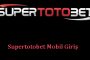 Süpertotobet Mobil Giriş