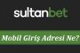 Sultanbet Mobil Giriş Adresi Ne?