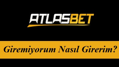 Atlasbet Giremiyorum Nasıl Girerim?