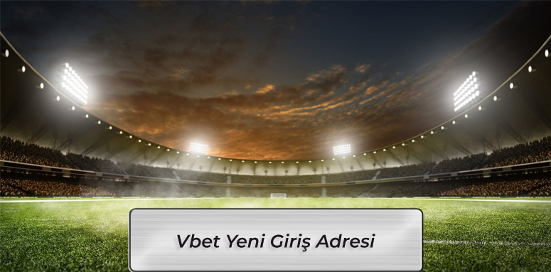 Vbet Hızlı Giriş Adresi