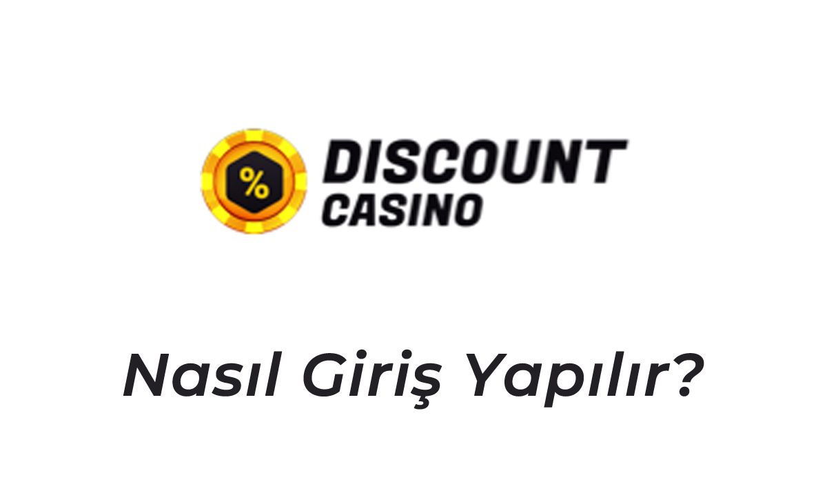 Discount Casino Nasıl Giriş Yapılır?