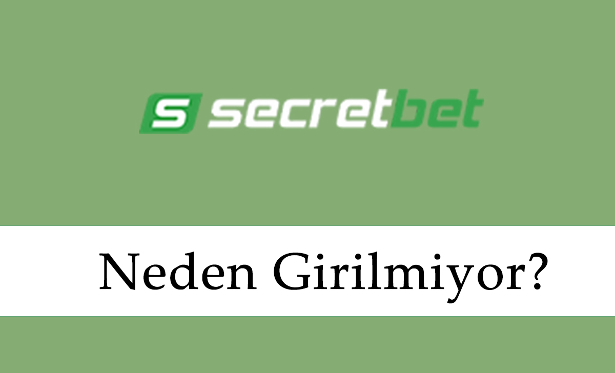 Secretbet Neden Girilmiyor?