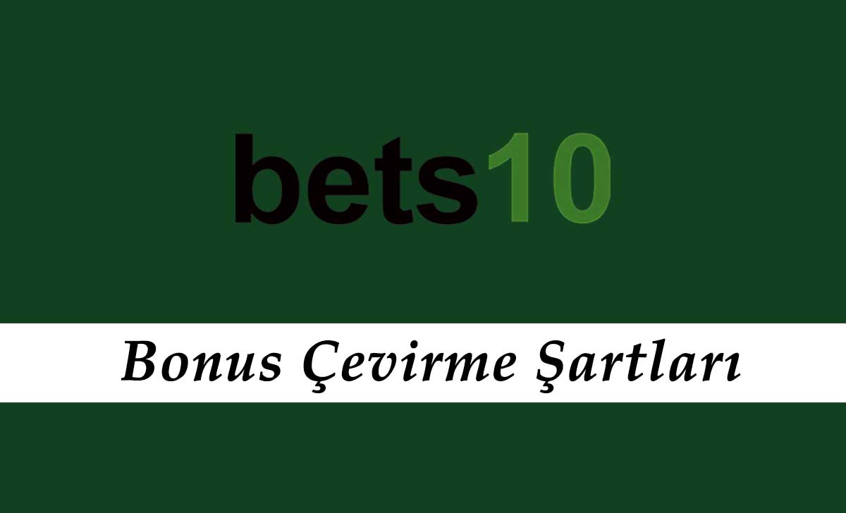 Bets10 Bonus Çevirme Şartları