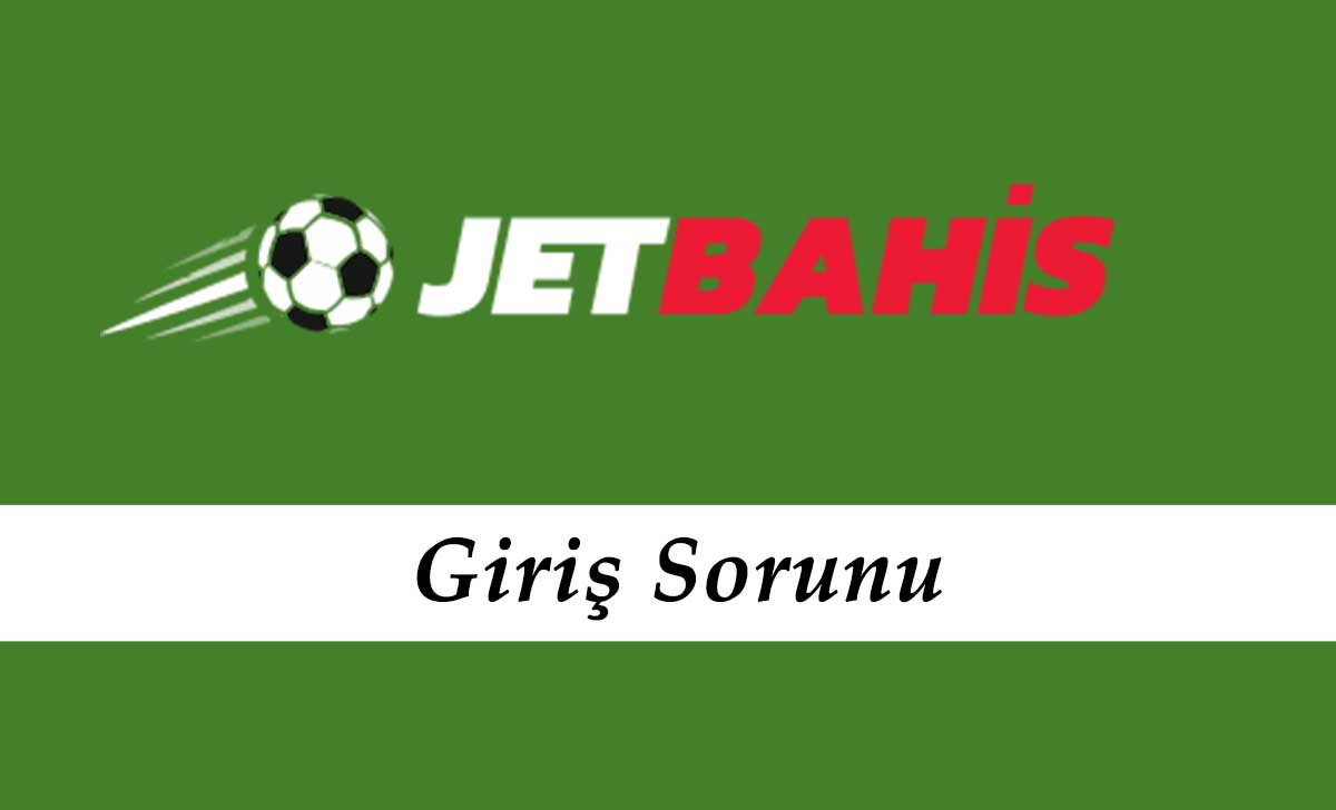 Jetbahis Giriş Sorunu