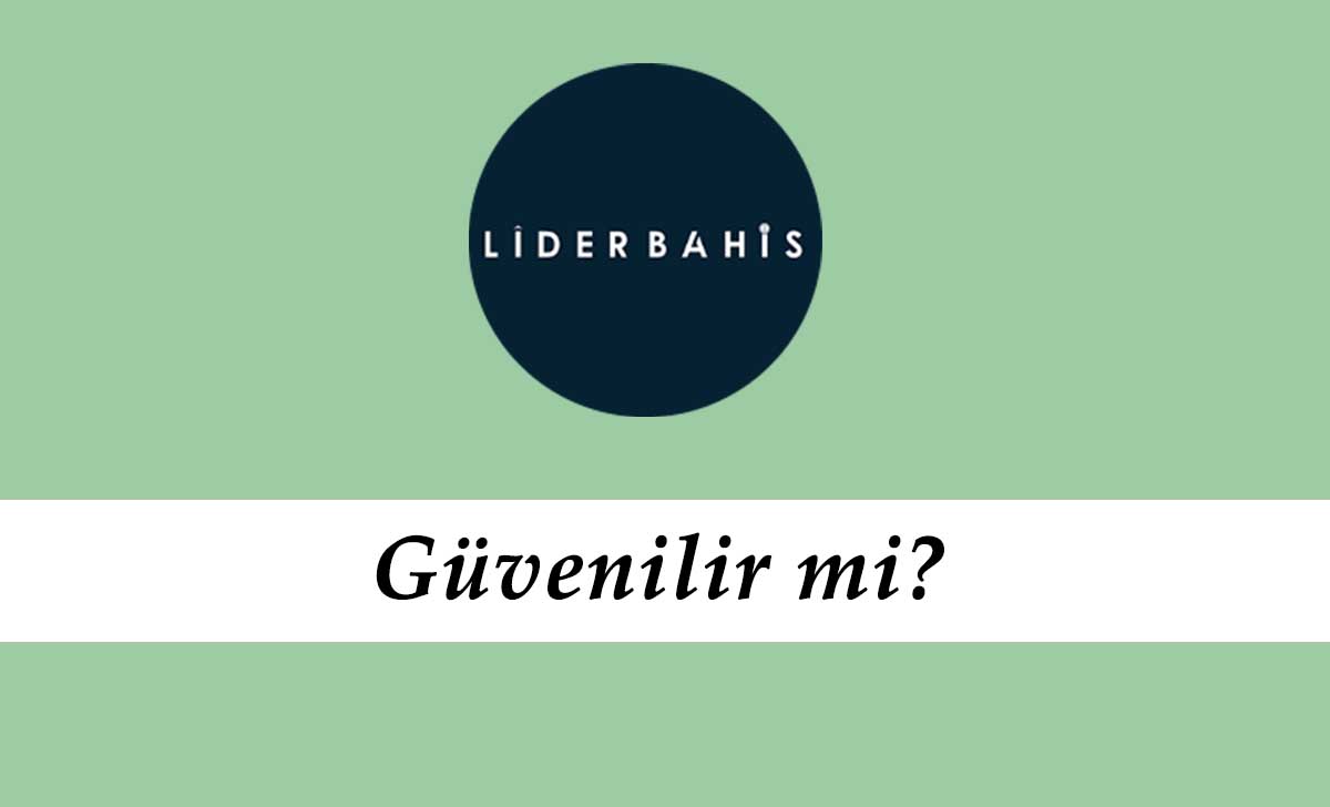 Liderbahis Güvenilir mi?