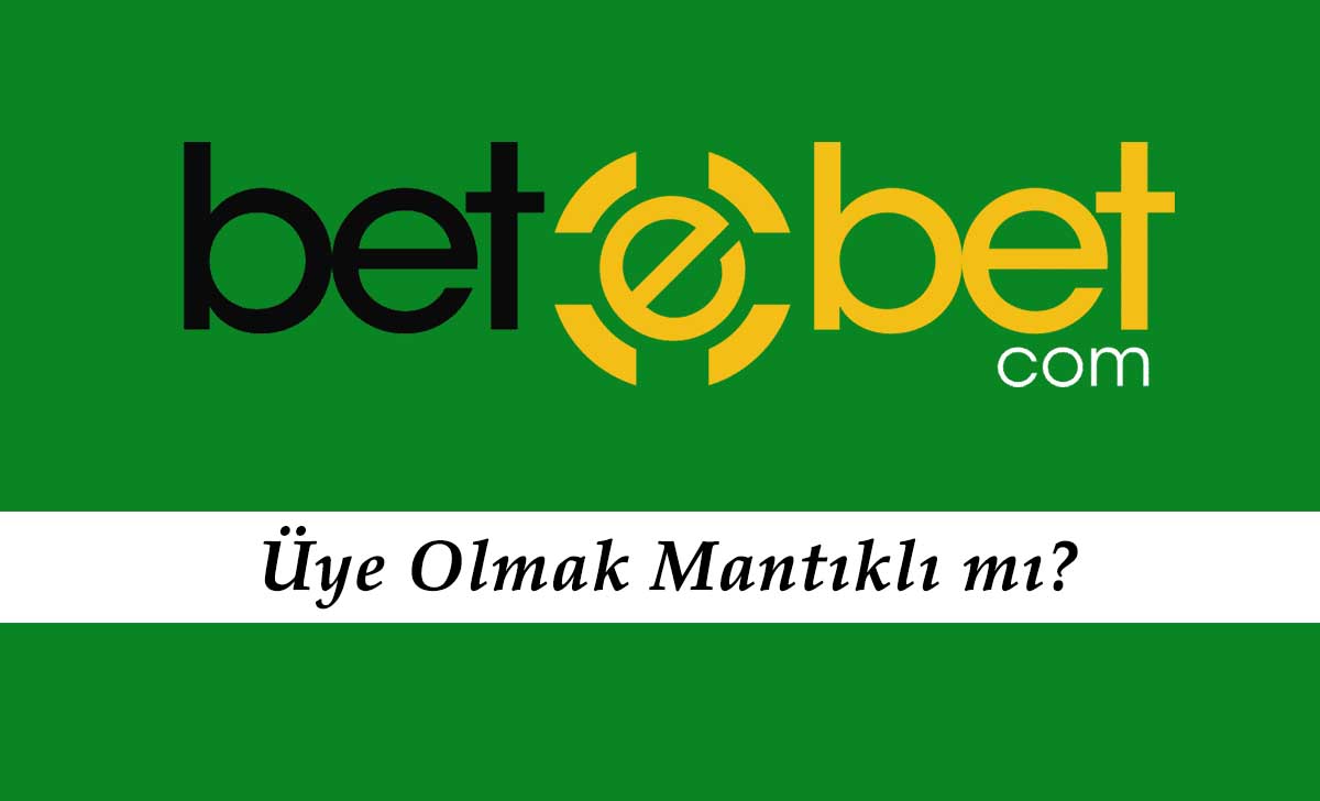 Betebet Üye Olmak Mantıklı mı?