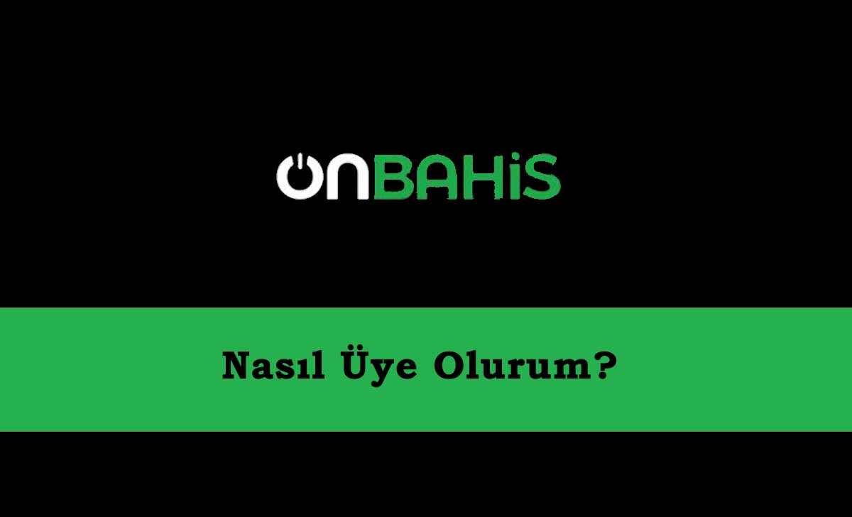 Onbahis Nasıl Üye Olurum?