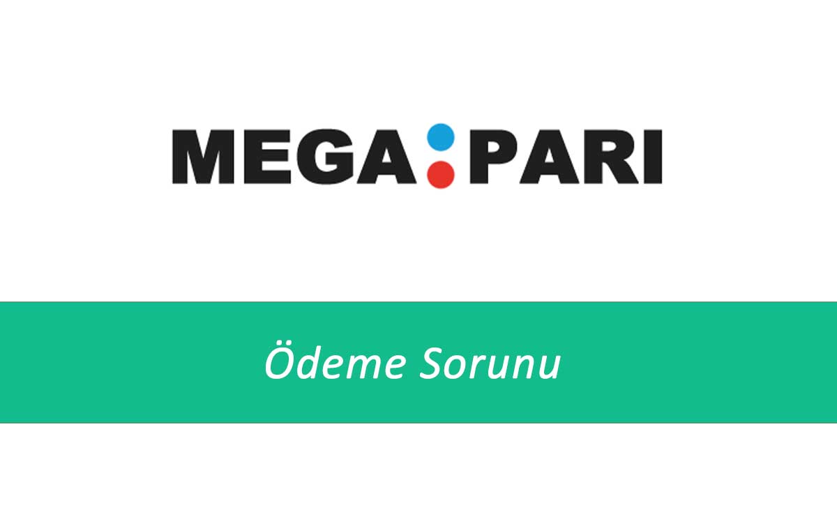 Megapari Ödeme Sorunu