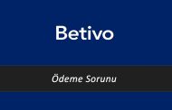Betivo Ödeme Sorunu