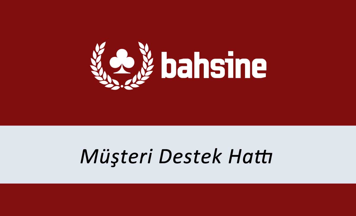 Bahsine Müşteri Destek Hattı