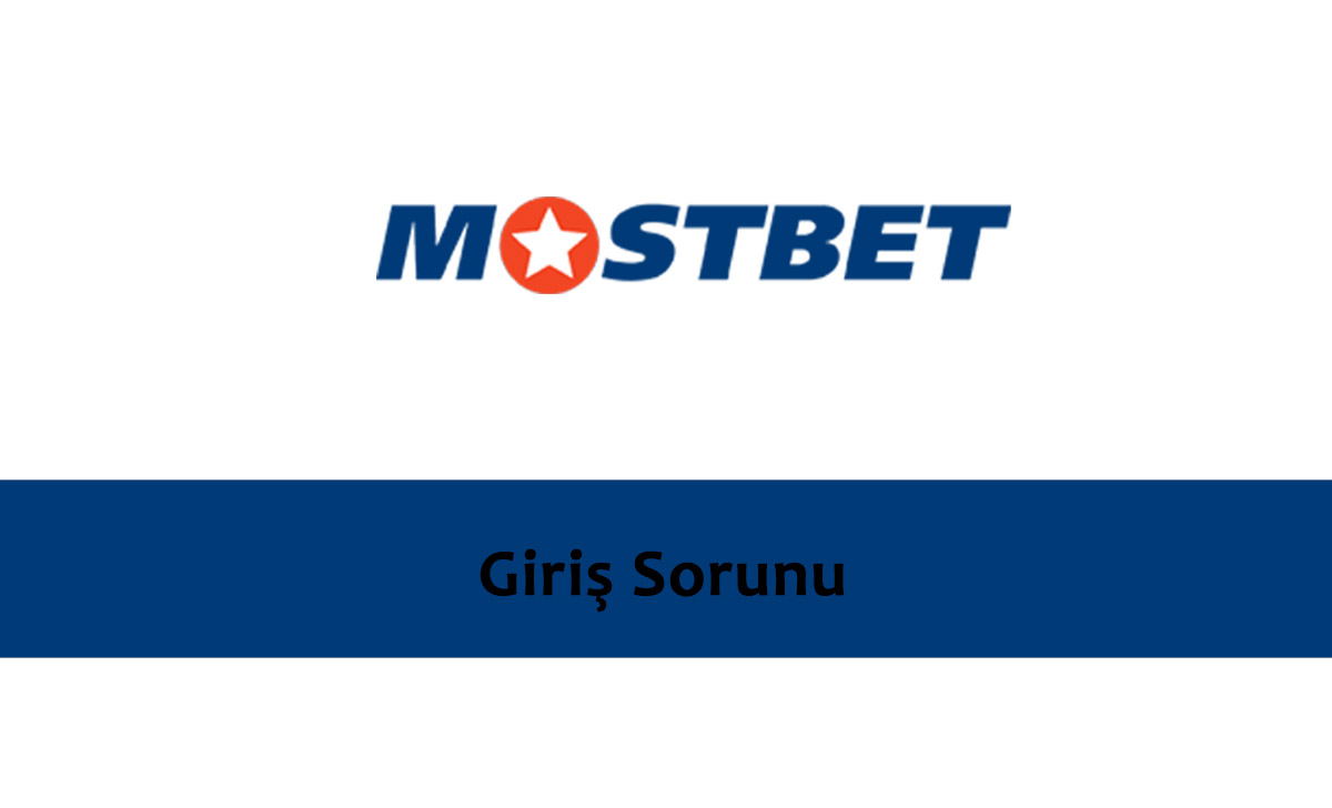 Mostbet Giriş Sorunu