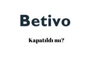 Betivo Kapatıldı mı?