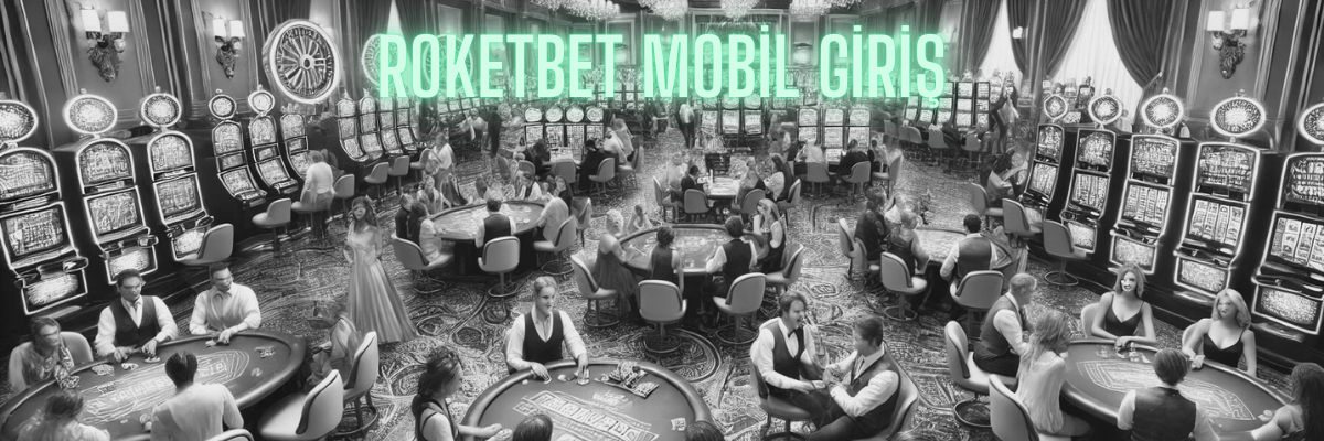 Roketbet Mobil Giriş