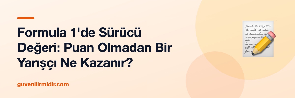 Formula 1'de Sürücü Değeri: Puan Olmadan Bir Yarışçı Ne Kazanır?