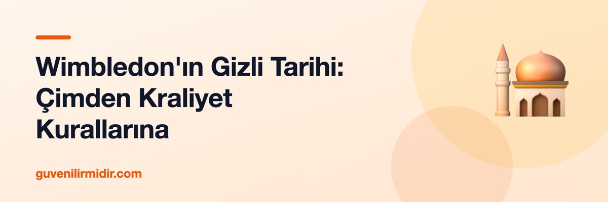 Wimbledon'ın Gizli Tarihi: Çimden Kraliyet Kurallarına
